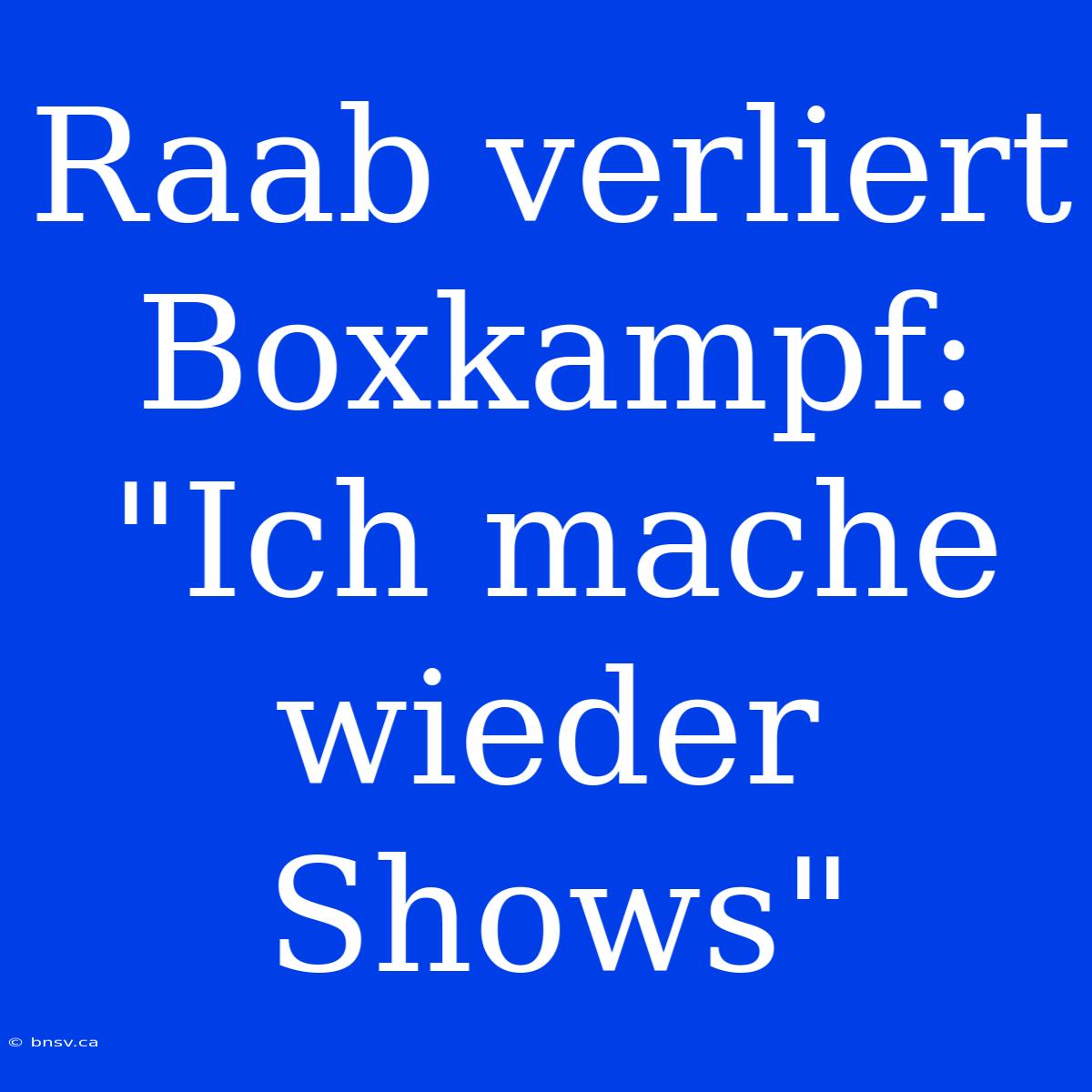 Raab Verliert Boxkampf: 