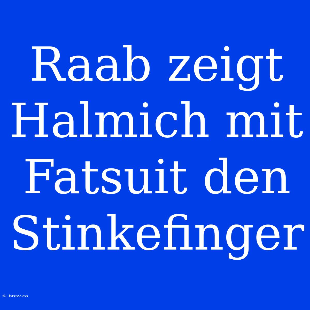 Raab Zeigt Halmich Mit Fatsuit Den Stinkefinger