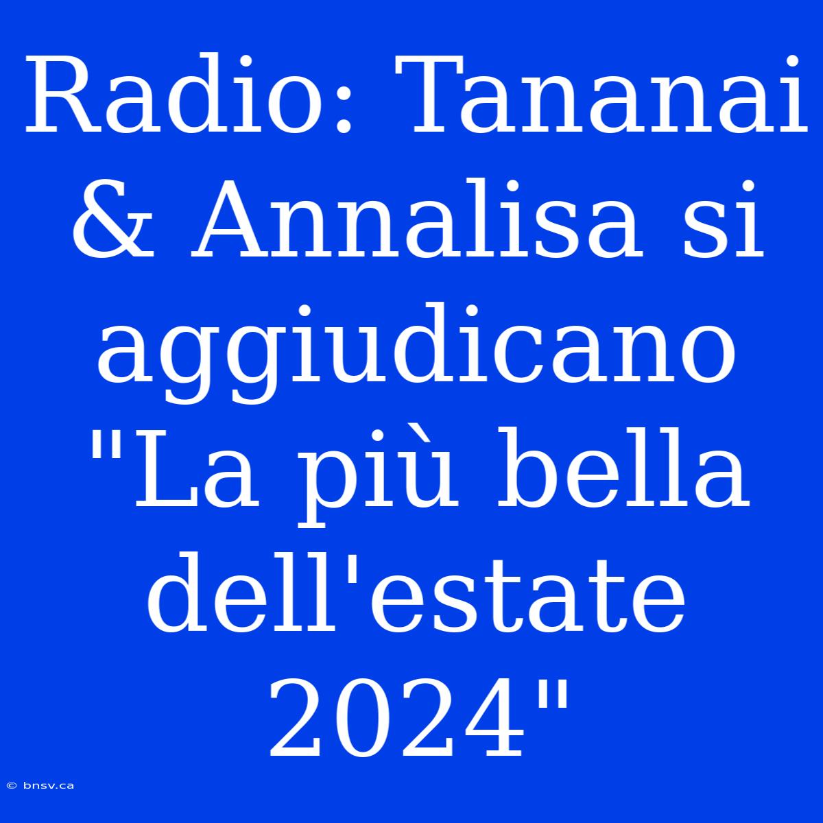 Radio: Tananai & Annalisa Si Aggiudicano 