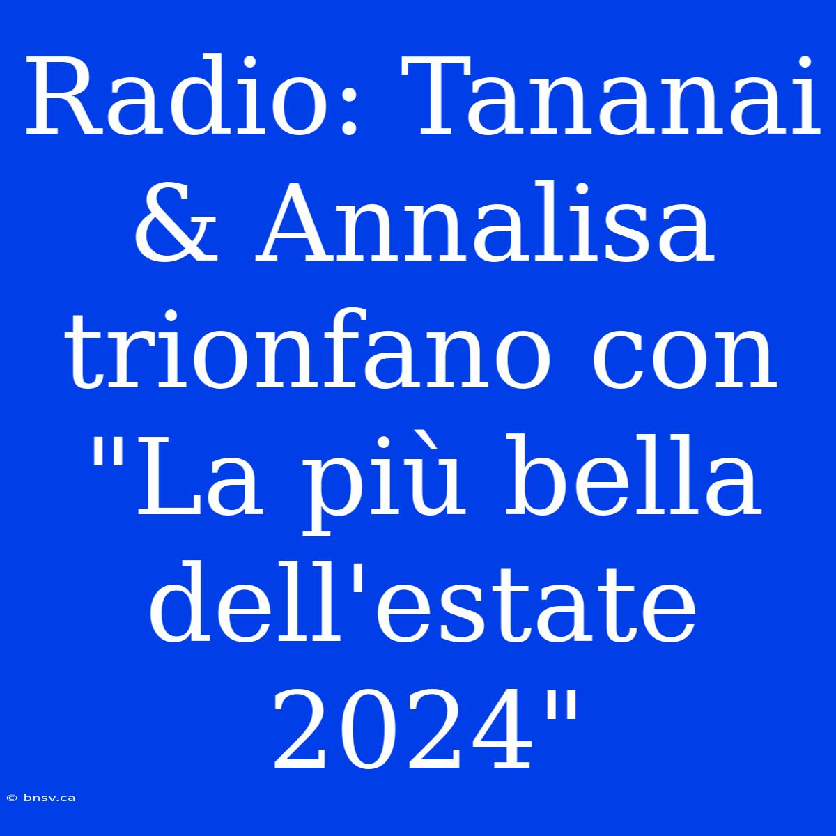 Radio: Tananai & Annalisa Trionfano Con 