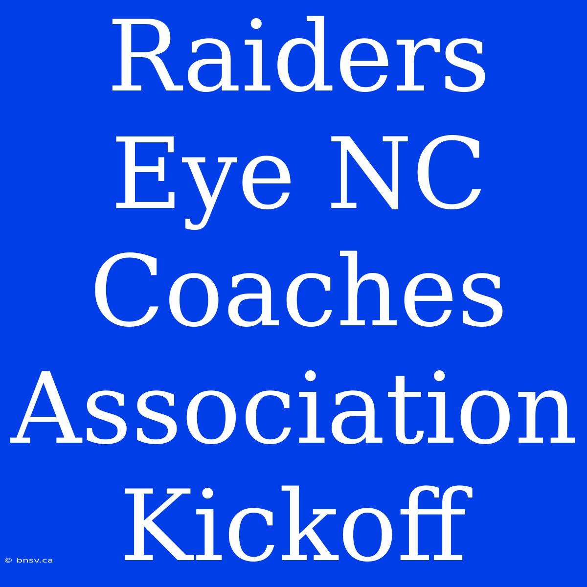 Raiders Eye NC Coaches Association Kickoff