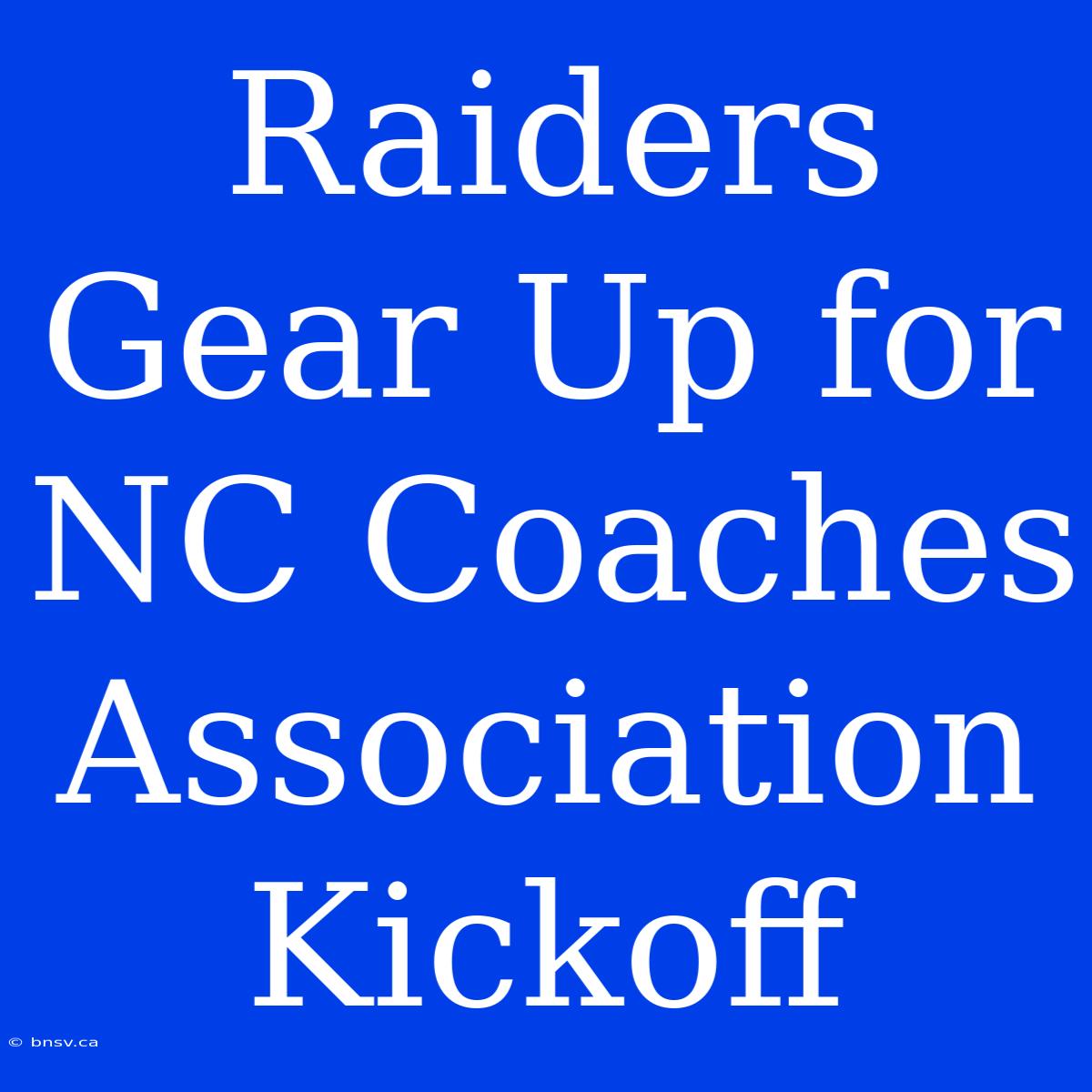 Raiders Gear Up For NC Coaches Association Kickoff