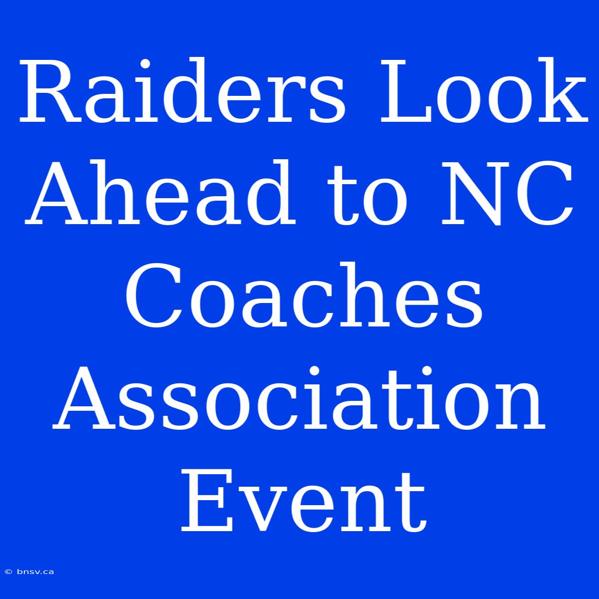 Raiders Look Ahead To NC Coaches Association Event