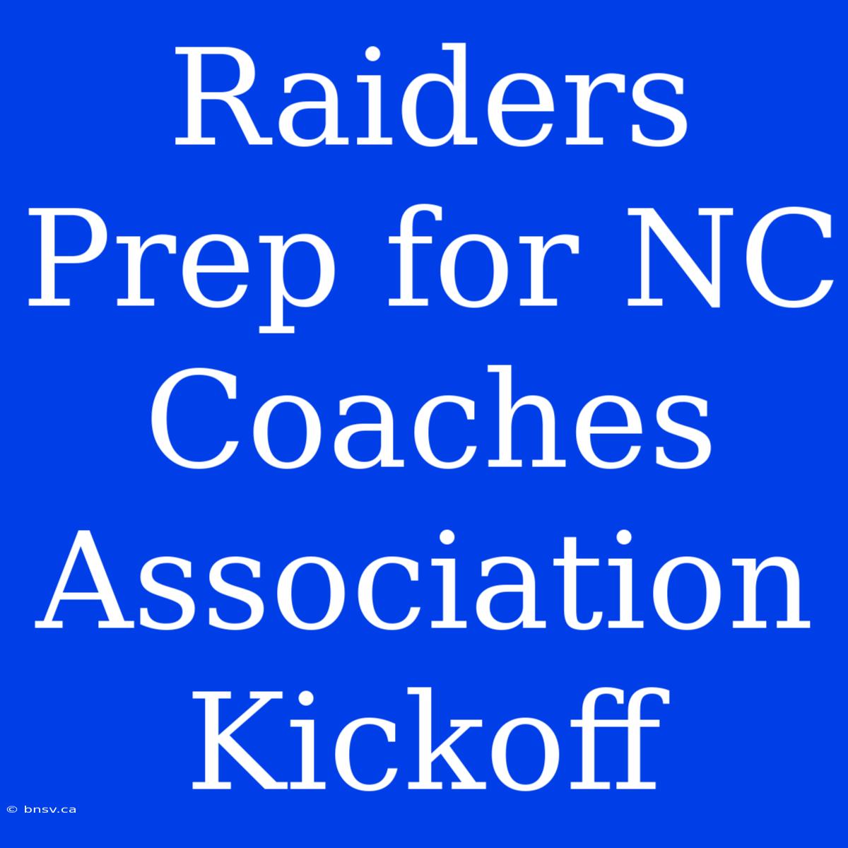 Raiders Prep For NC Coaches Association Kickoff