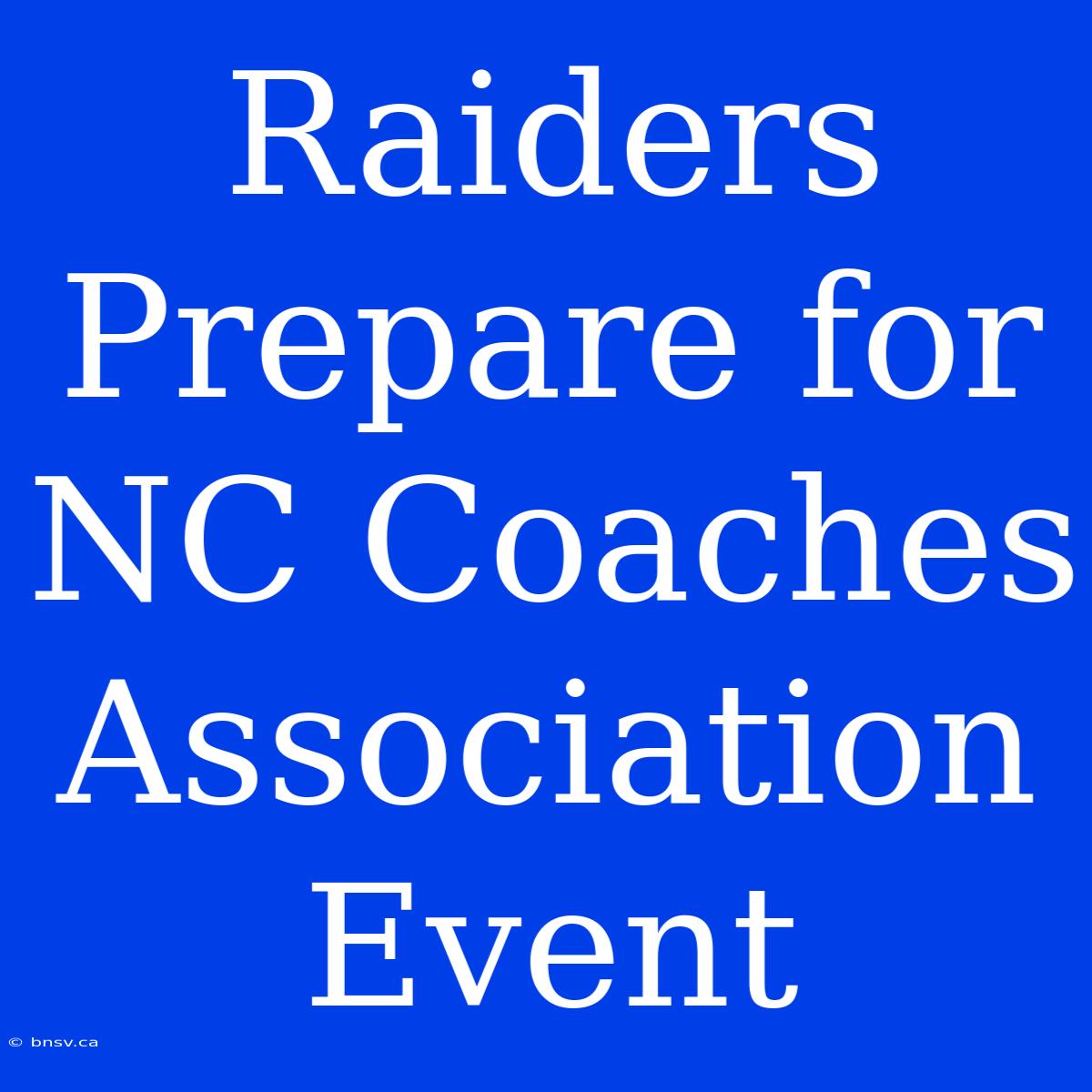 Raiders Prepare For NC Coaches Association Event