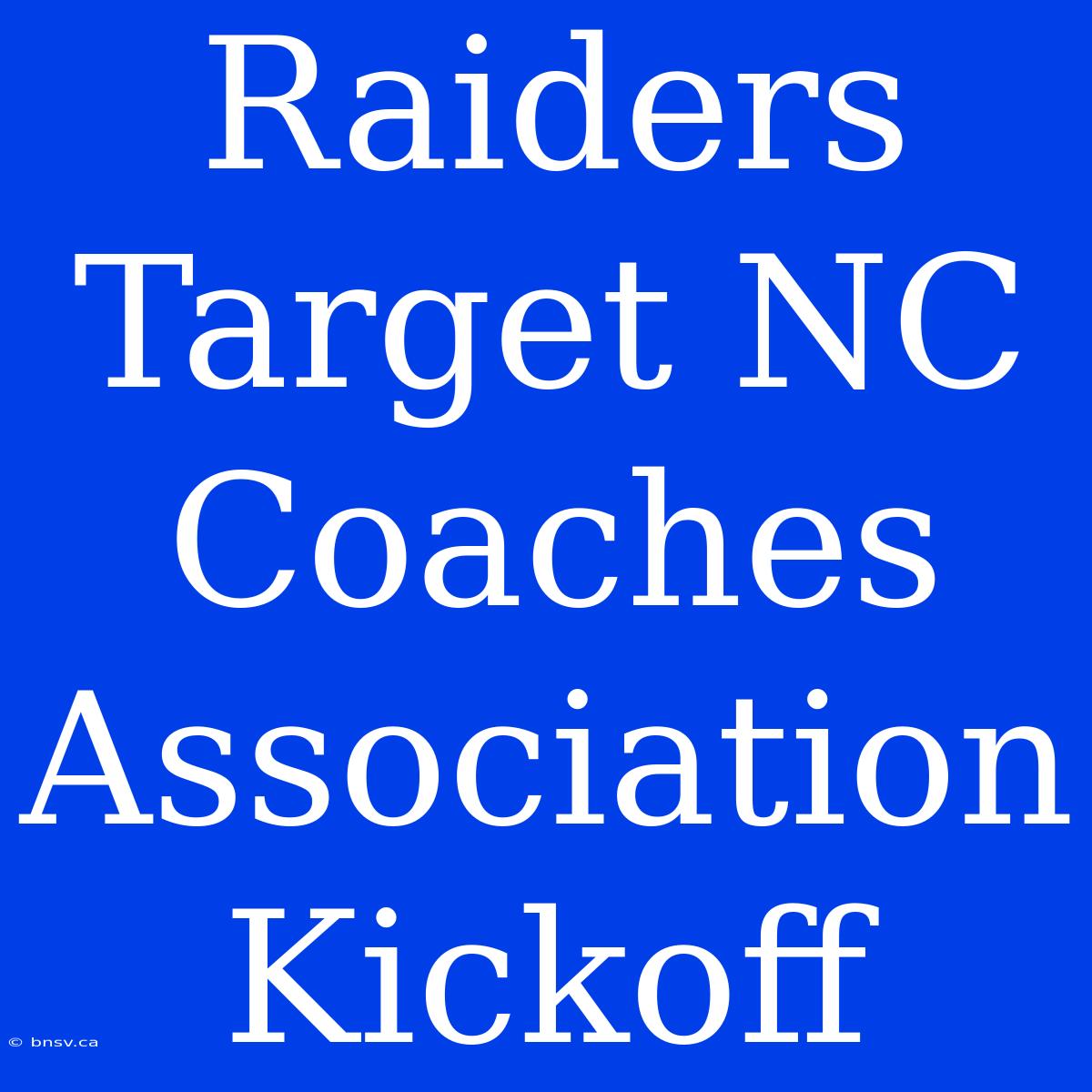 Raiders Target NC Coaches Association Kickoff