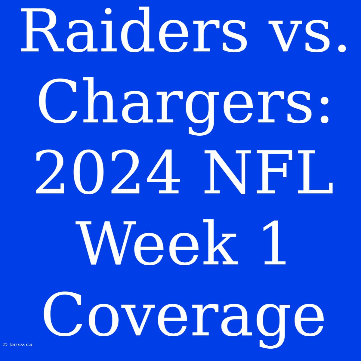 Raiders Vs. Chargers: 2024 NFL Week 1 Coverage