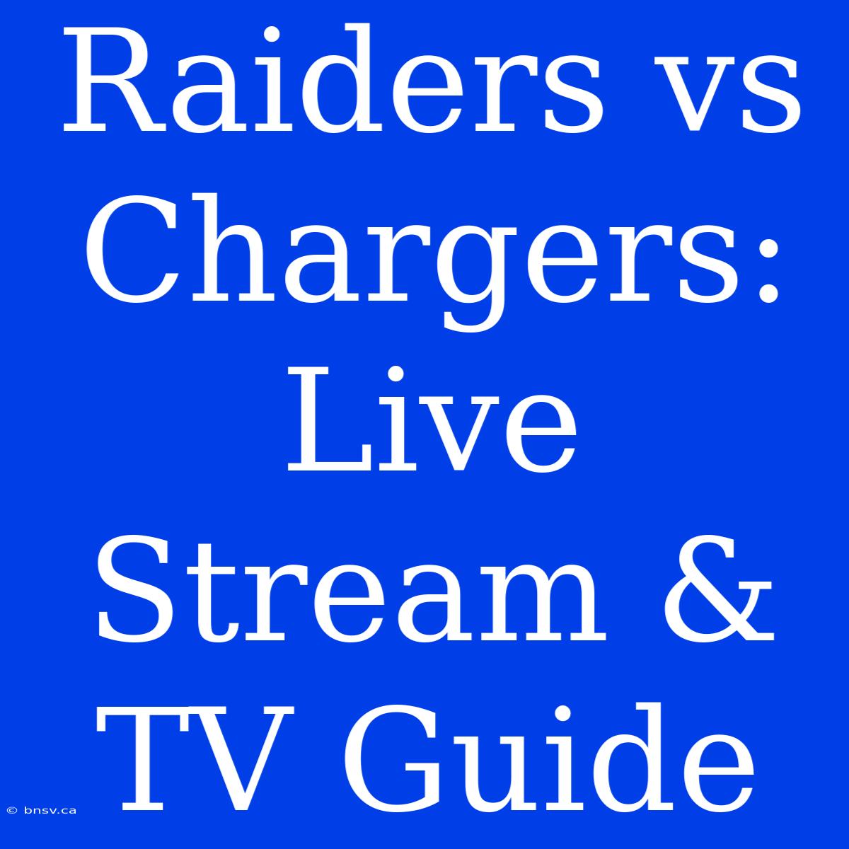 Raiders Vs Chargers: Live Stream & TV Guide