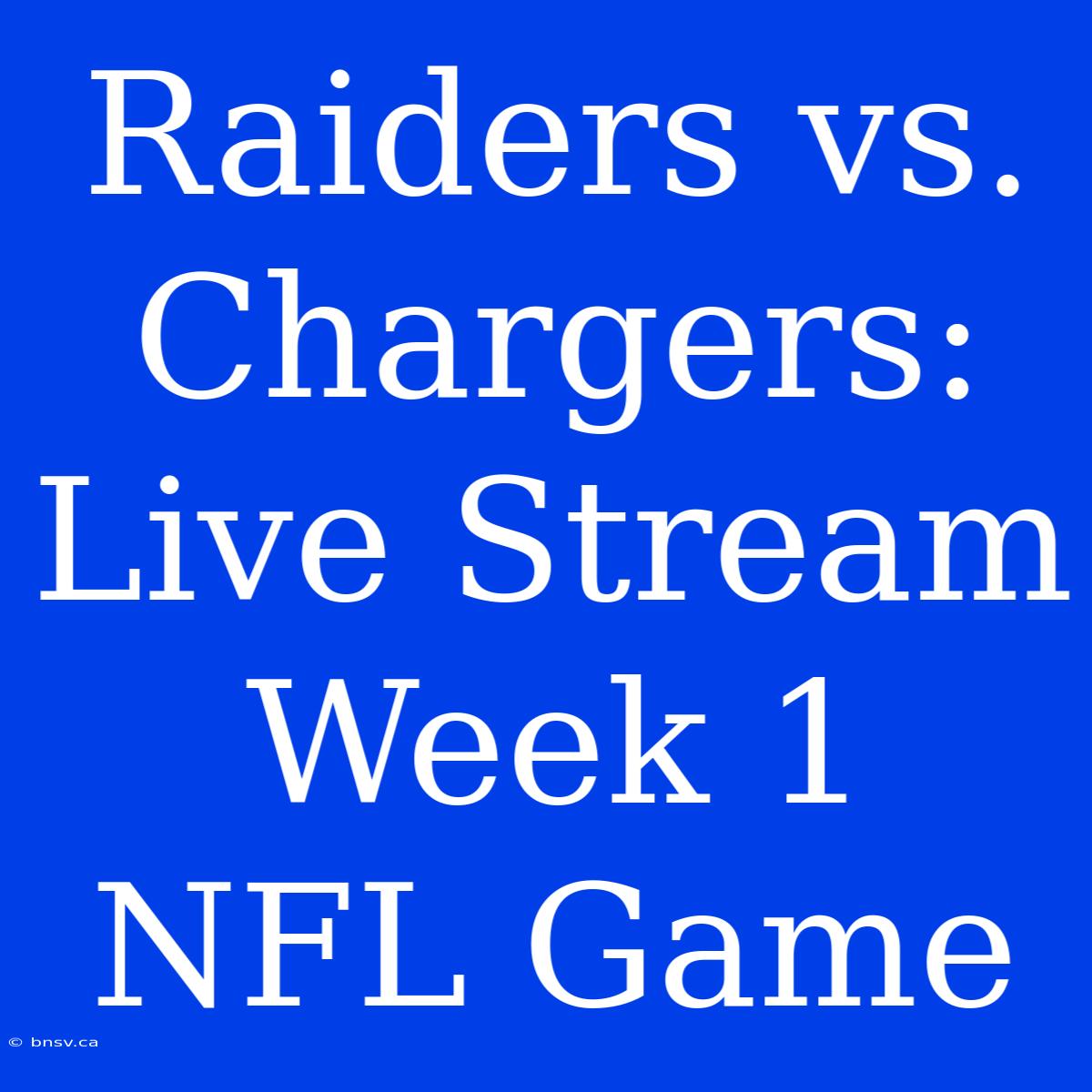 Raiders Vs. Chargers: Live Stream Week 1 NFL Game