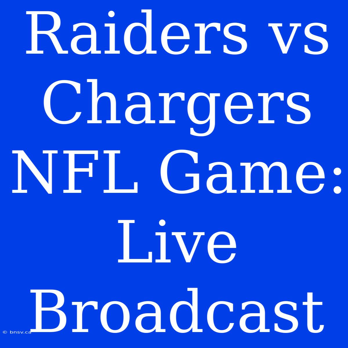 Raiders Vs Chargers NFL Game: Live Broadcast