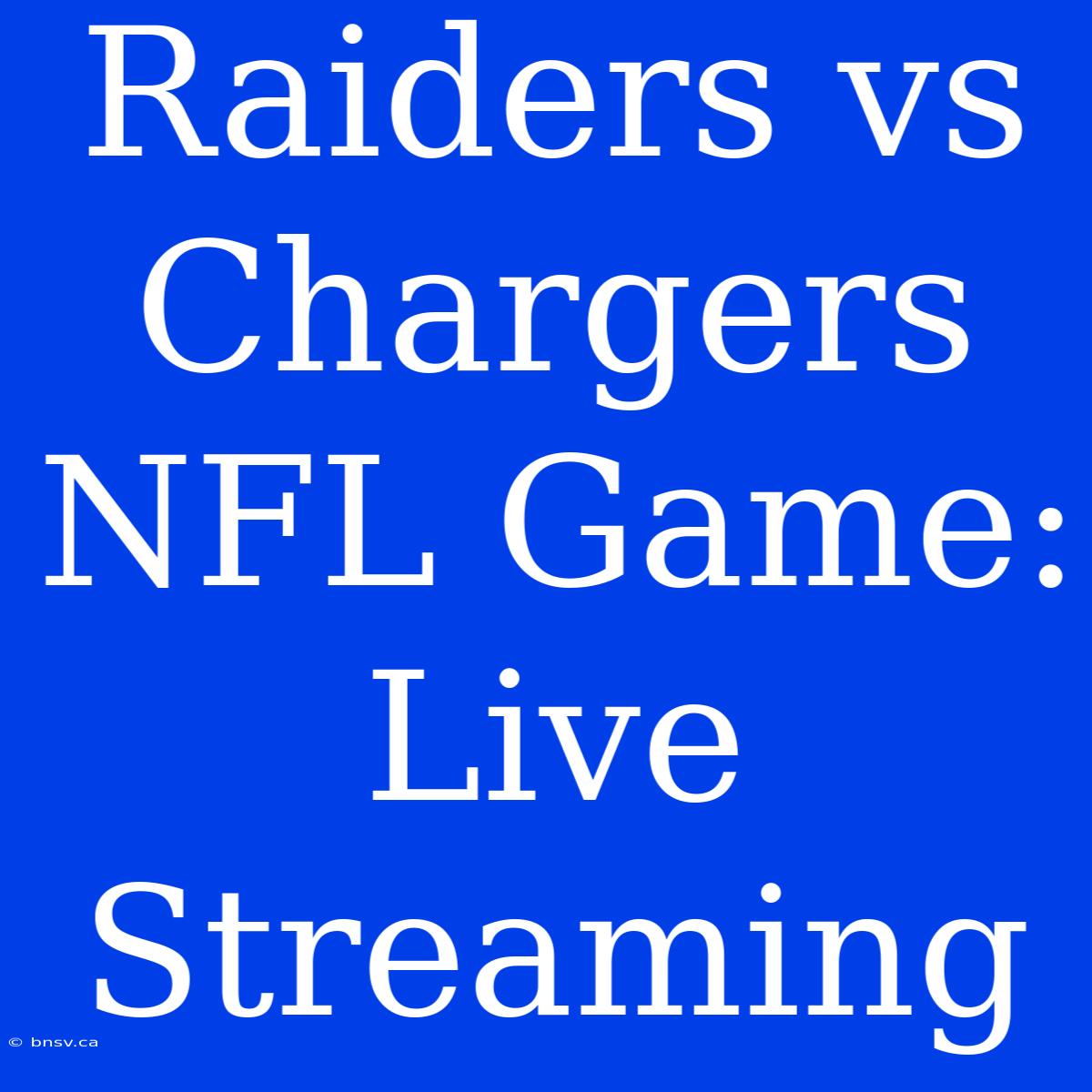 Raiders Vs Chargers NFL Game: Live Streaming