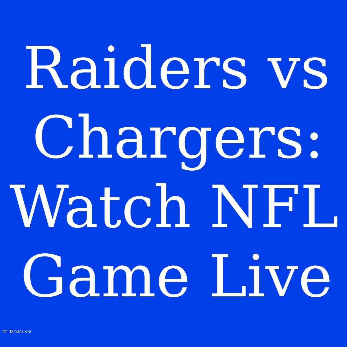 Raiders Vs Chargers: Watch NFL Game Live