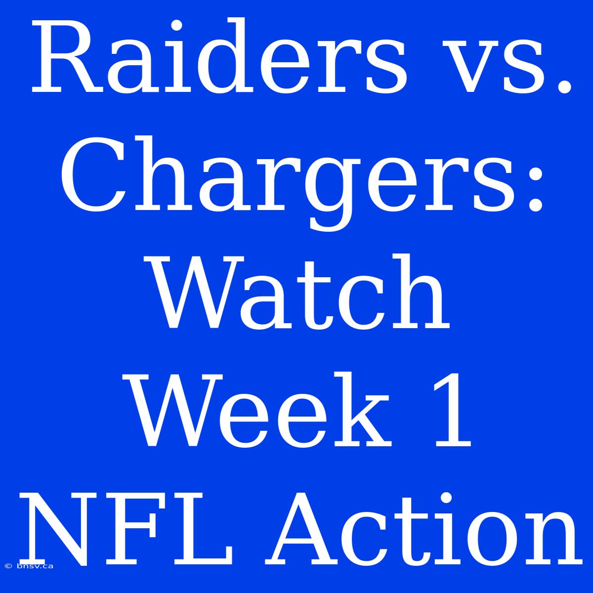 Raiders Vs. Chargers: Watch Week 1 NFL Action