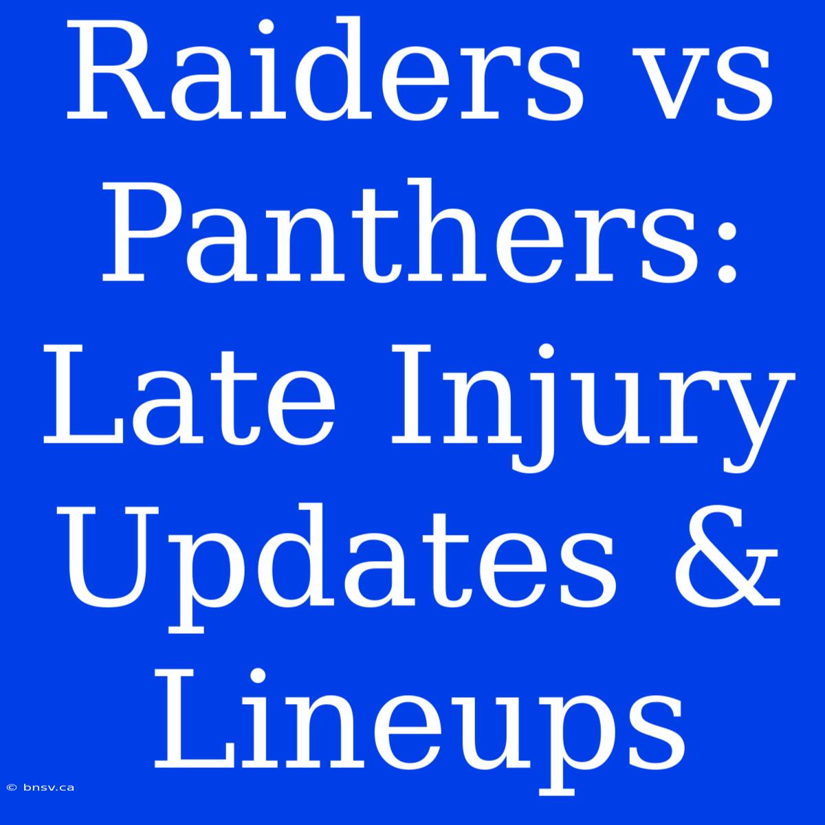 Raiders Vs Panthers: Late Injury Updates & Lineups