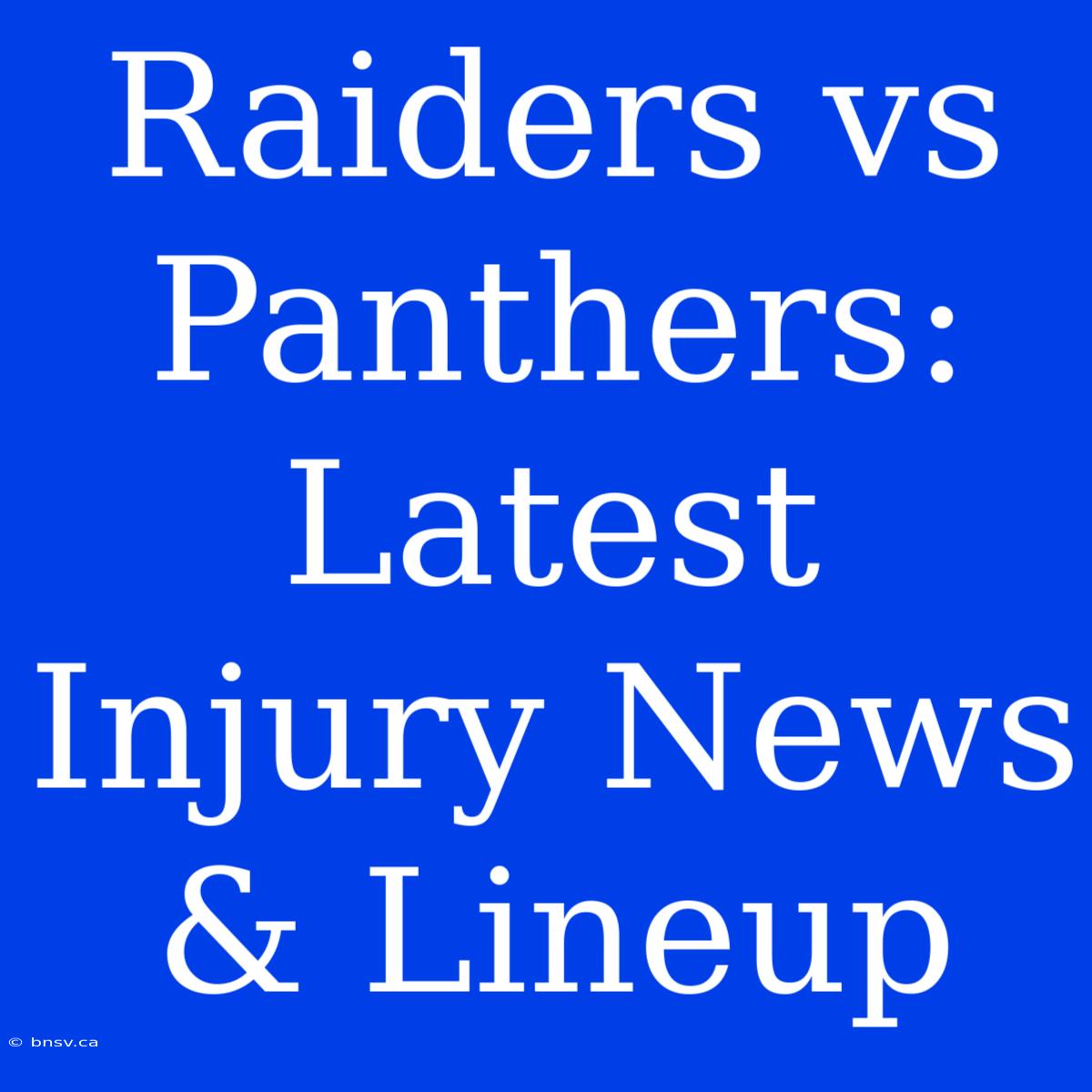 Raiders Vs Panthers: Latest Injury News & Lineup