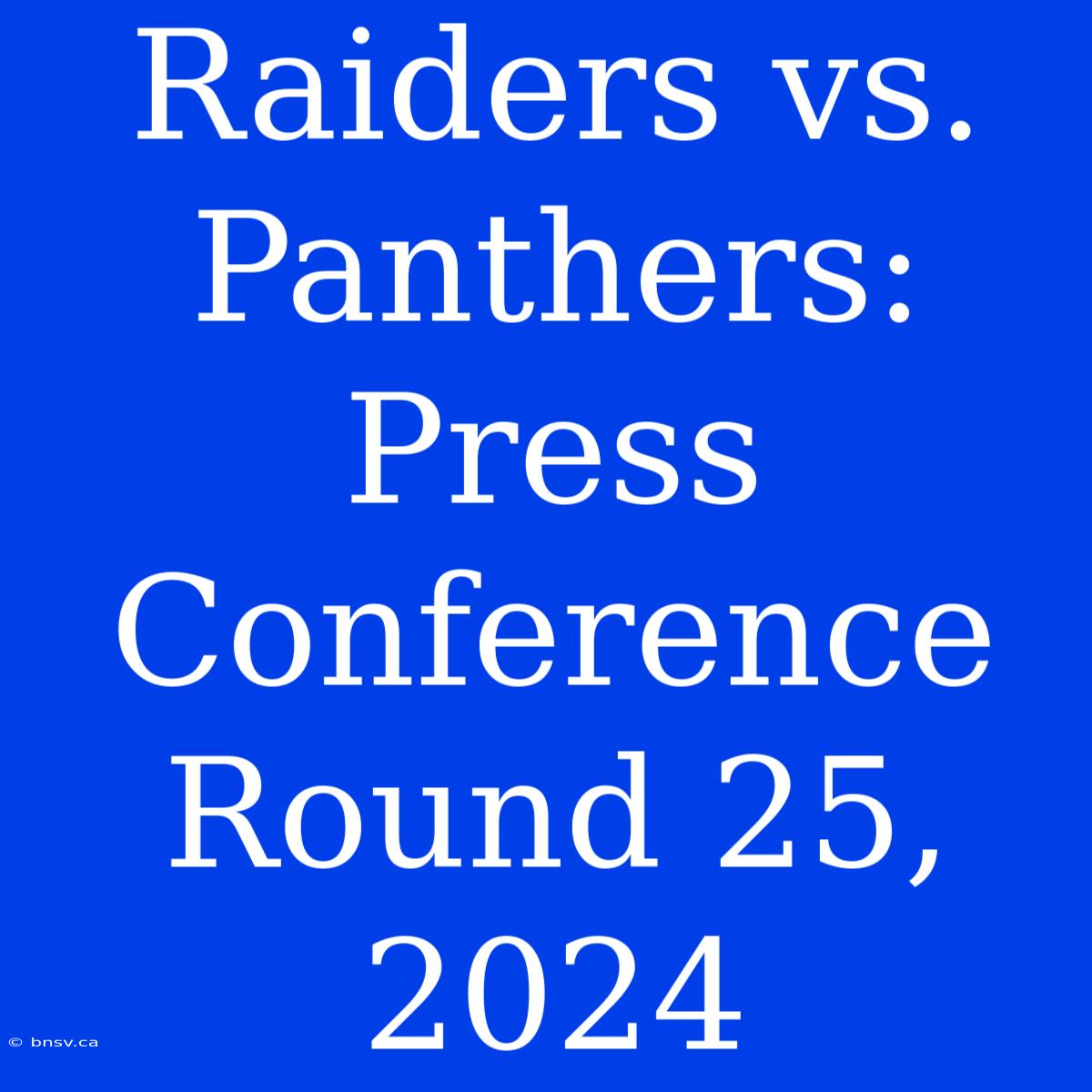 Raiders Vs. Panthers: Press Conference Round 25, 2024