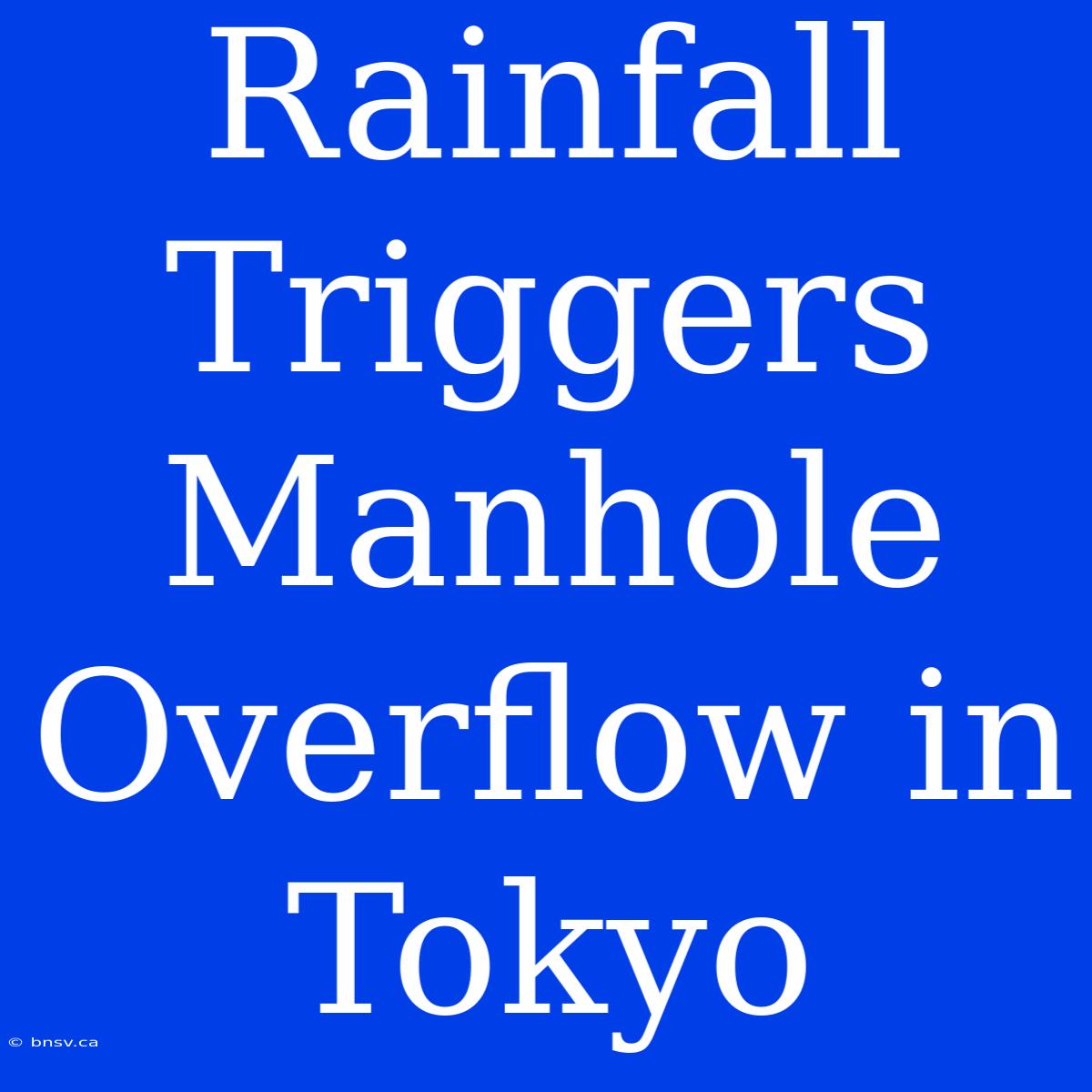 Rainfall Triggers Manhole Overflow In Tokyo