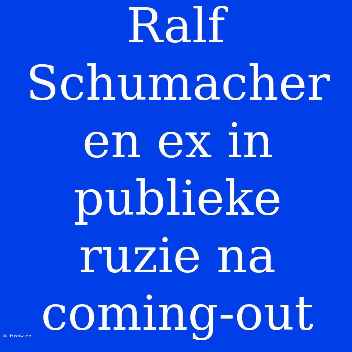 Ralf Schumacher En Ex In Publieke Ruzie Na Coming-out