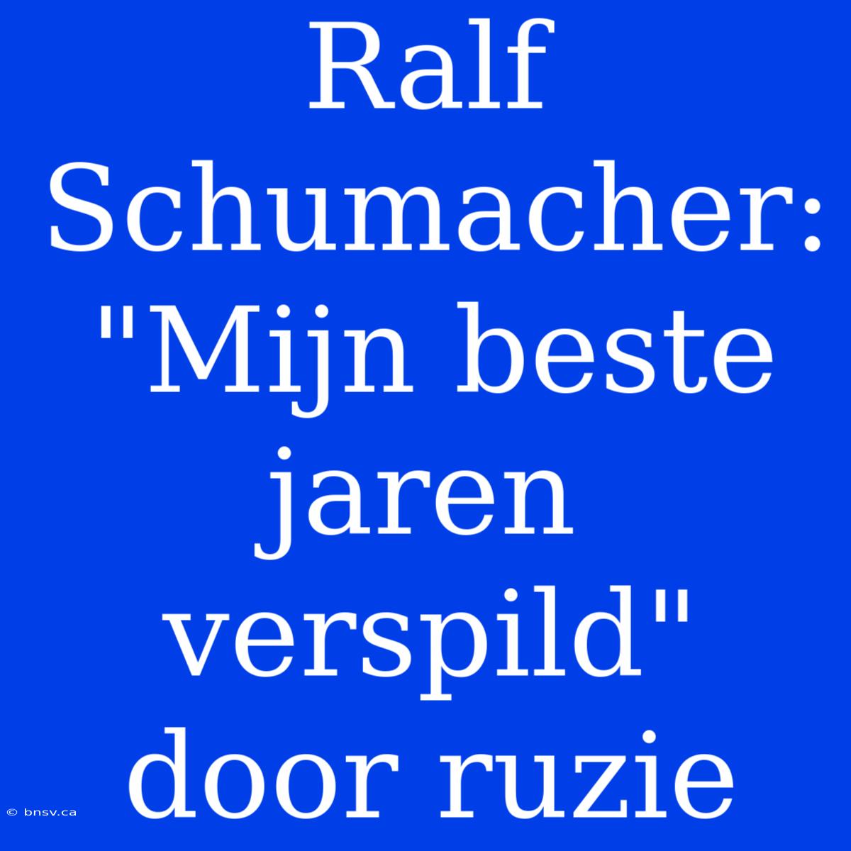 Ralf Schumacher: 