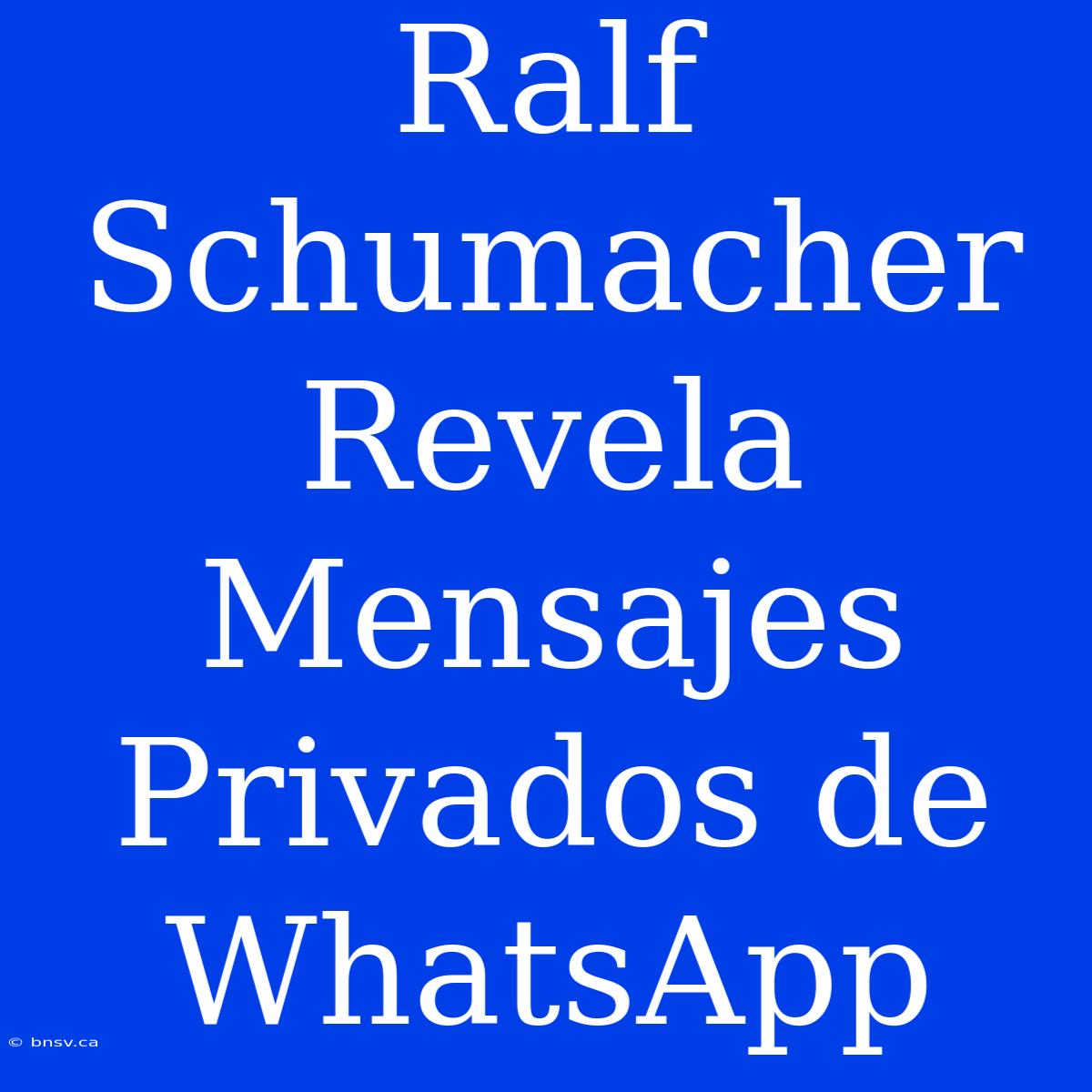 Ralf Schumacher Revela Mensajes Privados De WhatsApp