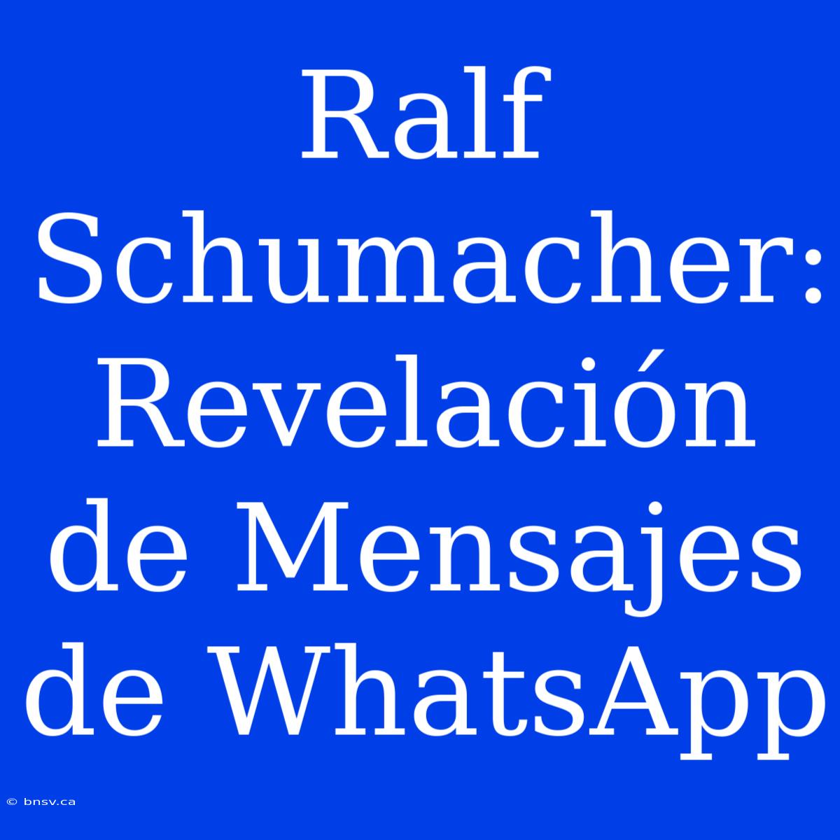 Ralf Schumacher: Revelación De Mensajes De WhatsApp