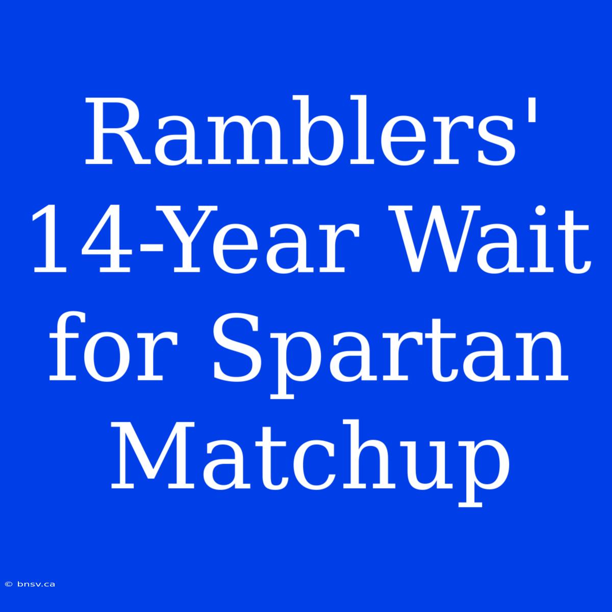 Ramblers' 14-Year Wait For Spartan Matchup