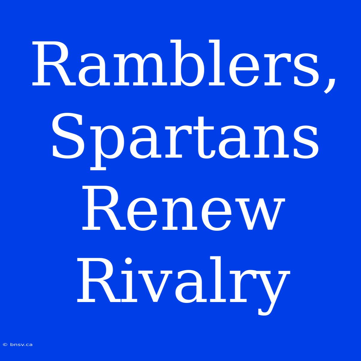 Ramblers, Spartans Renew Rivalry