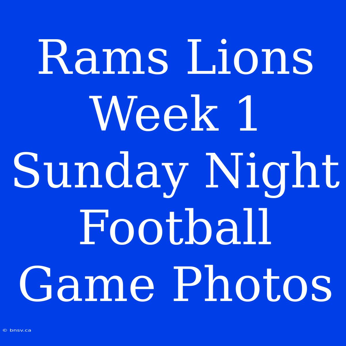 Rams Lions Week 1 Sunday Night Football Game Photos