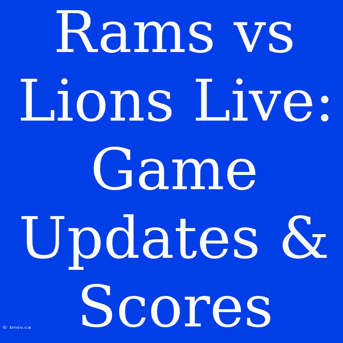 Rams Vs Lions Live: Game Updates & Scores