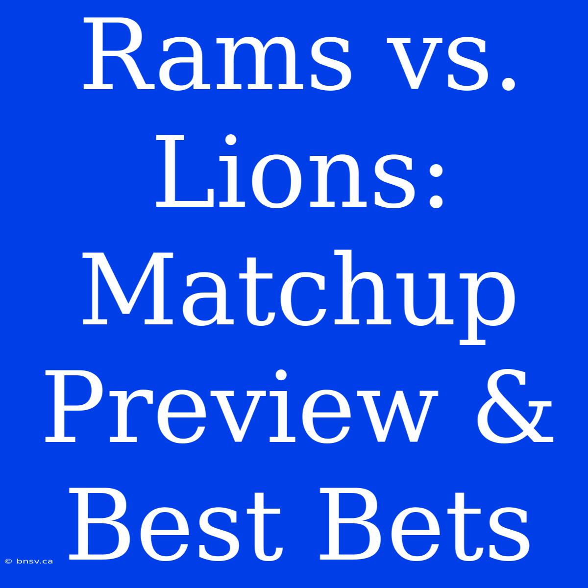 Rams Vs. Lions: Matchup Preview & Best Bets