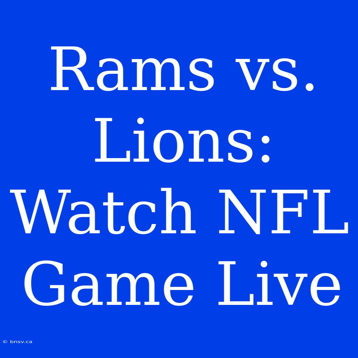 Rams Vs. Lions: Watch NFL Game Live