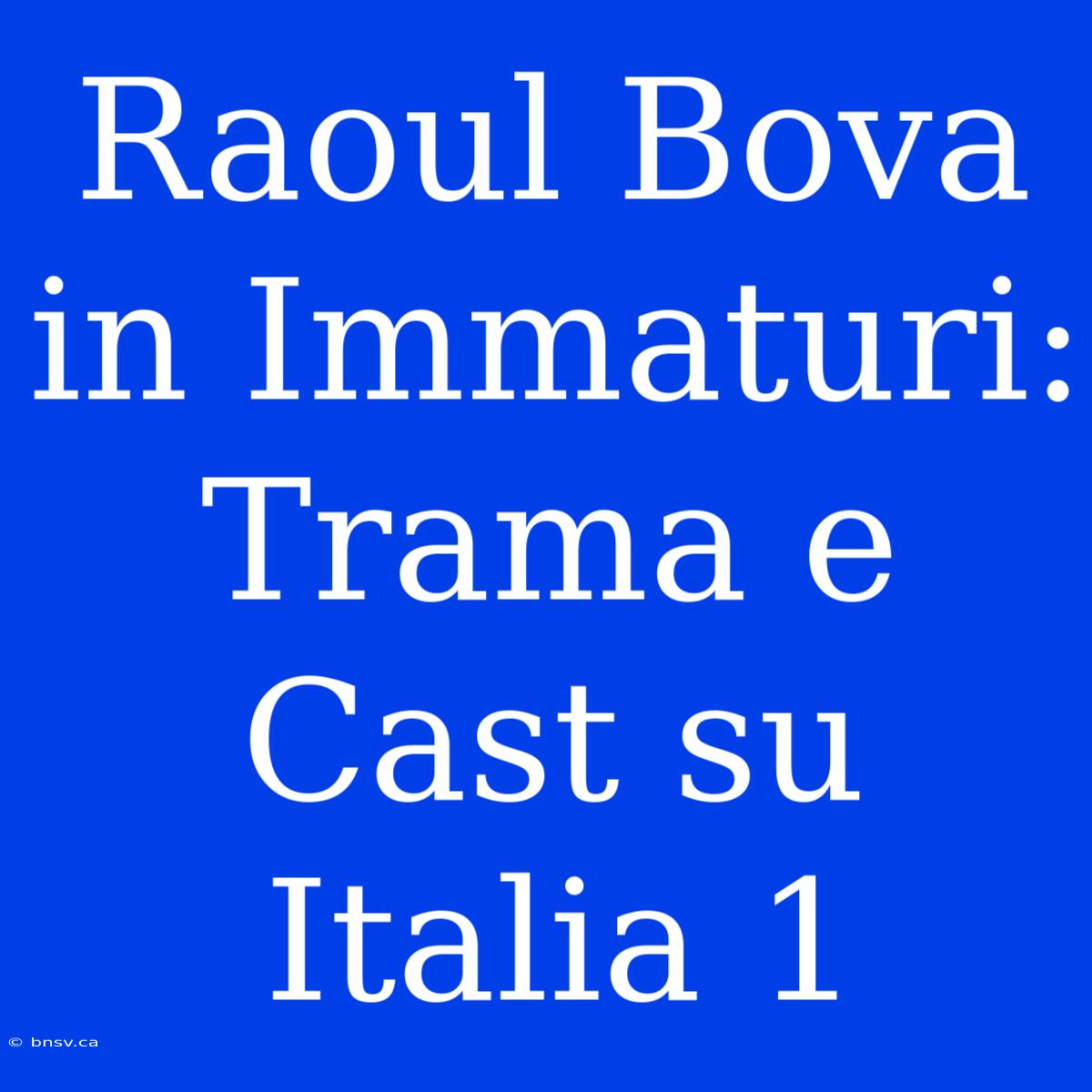 Raoul Bova In Immaturi: Trama E Cast Su Italia 1