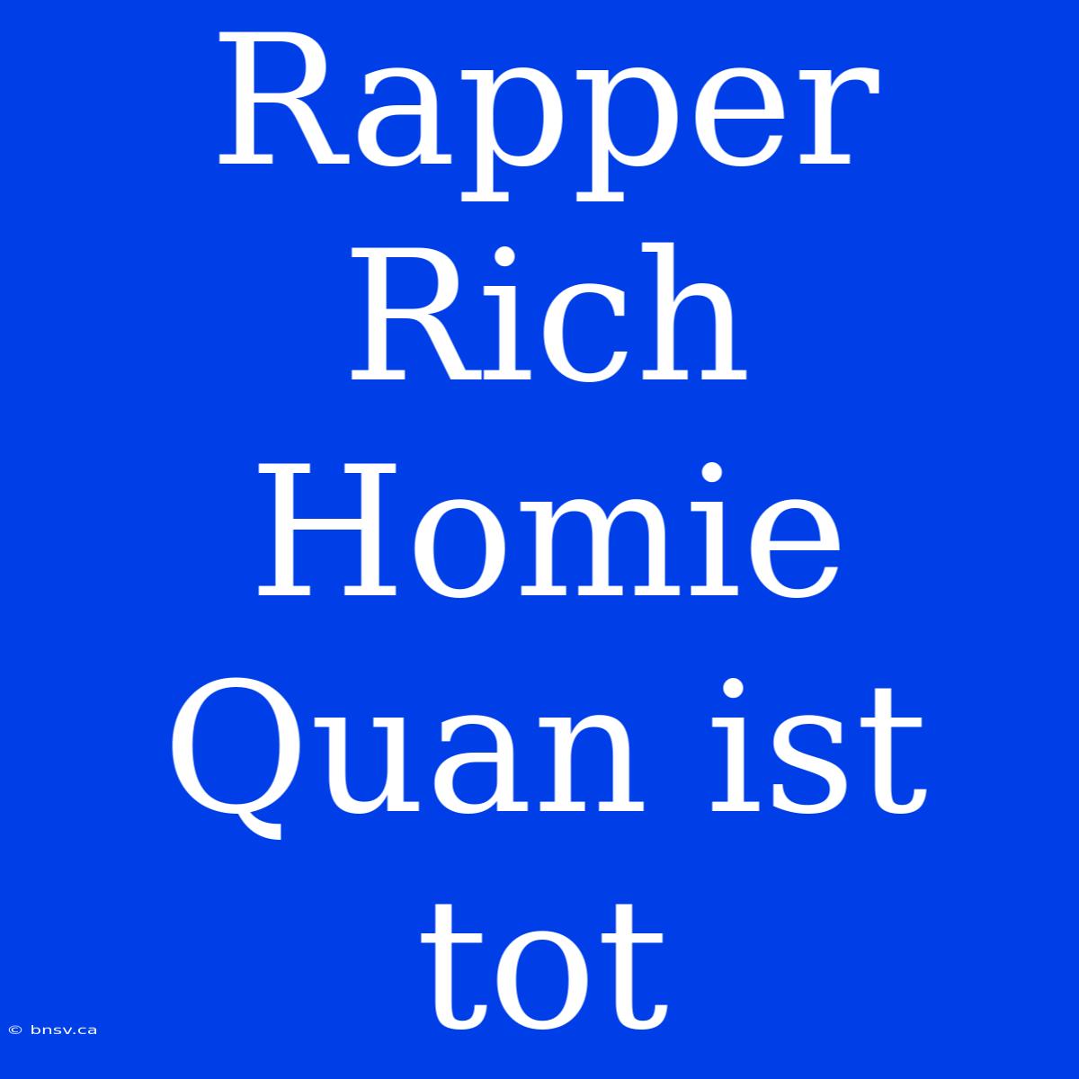 Rapper Rich Homie Quan Ist Tot