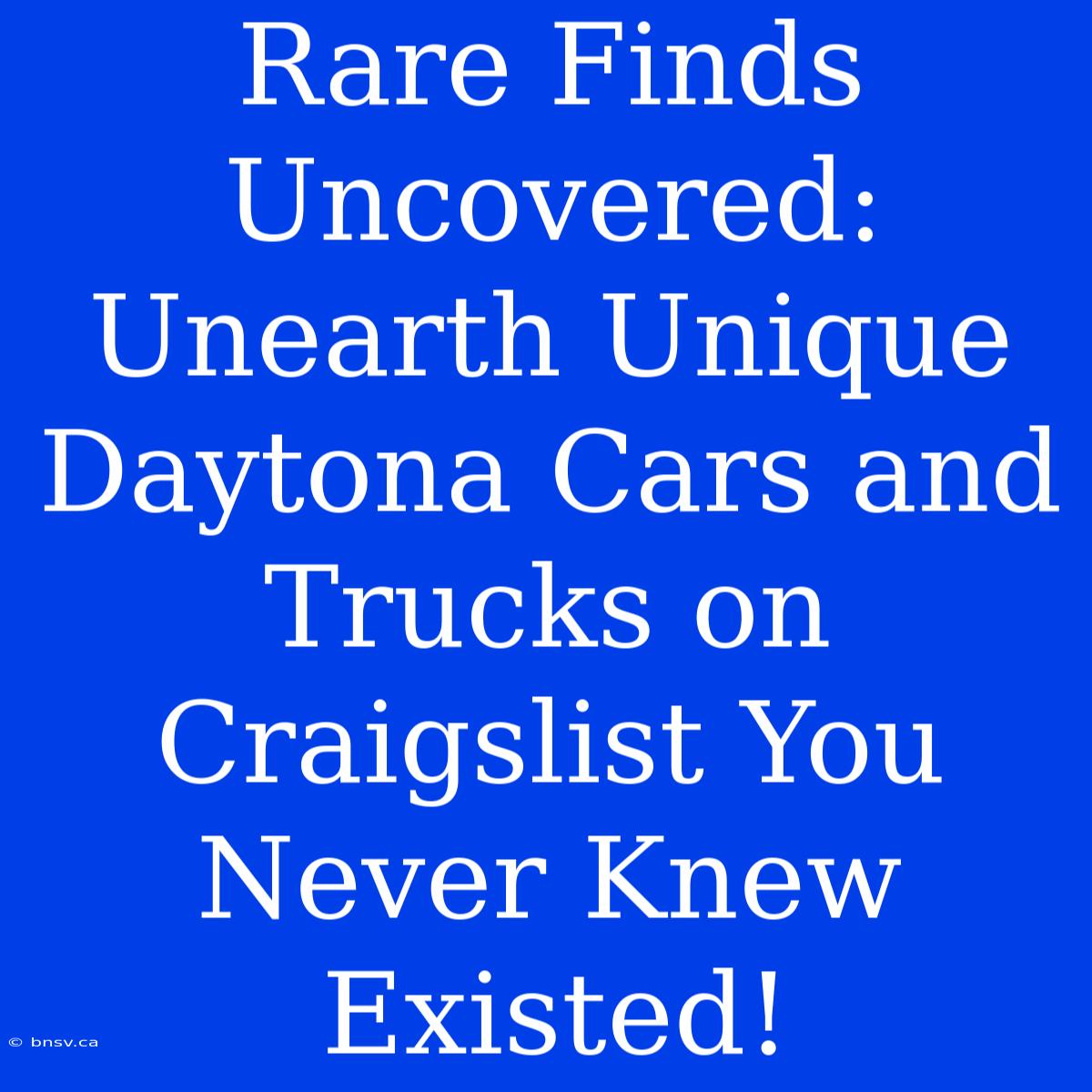 Rare Finds Uncovered: Unearth Unique Daytona Cars And Trucks On Craigslist You Never Knew Existed!