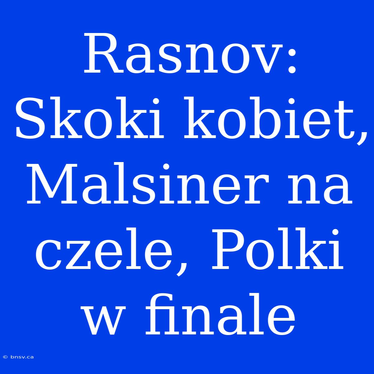 Rasnov: Skoki Kobiet, Malsiner Na Czele, Polki W Finale