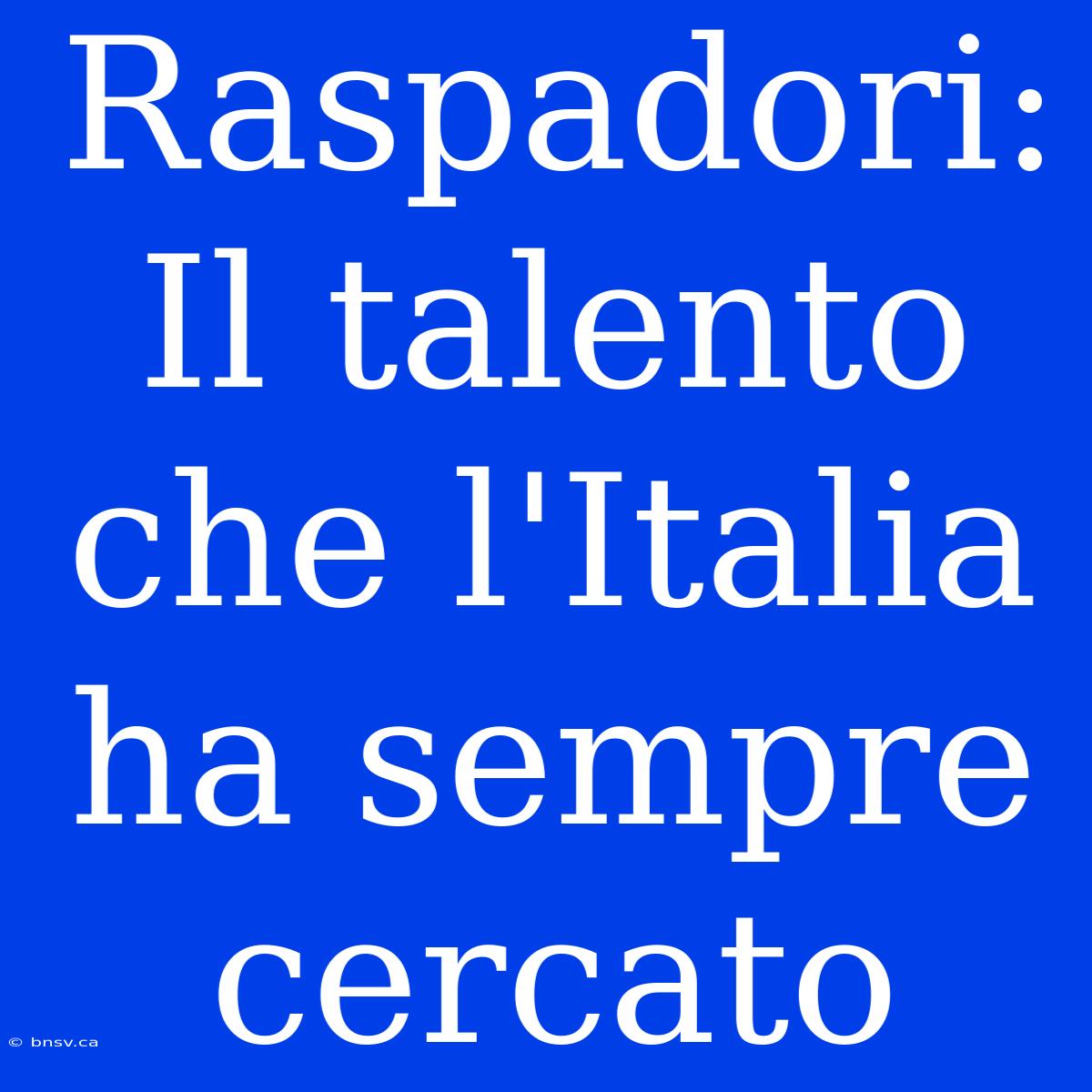 Raspadori: Il Talento Che L'Italia Ha Sempre Cercato