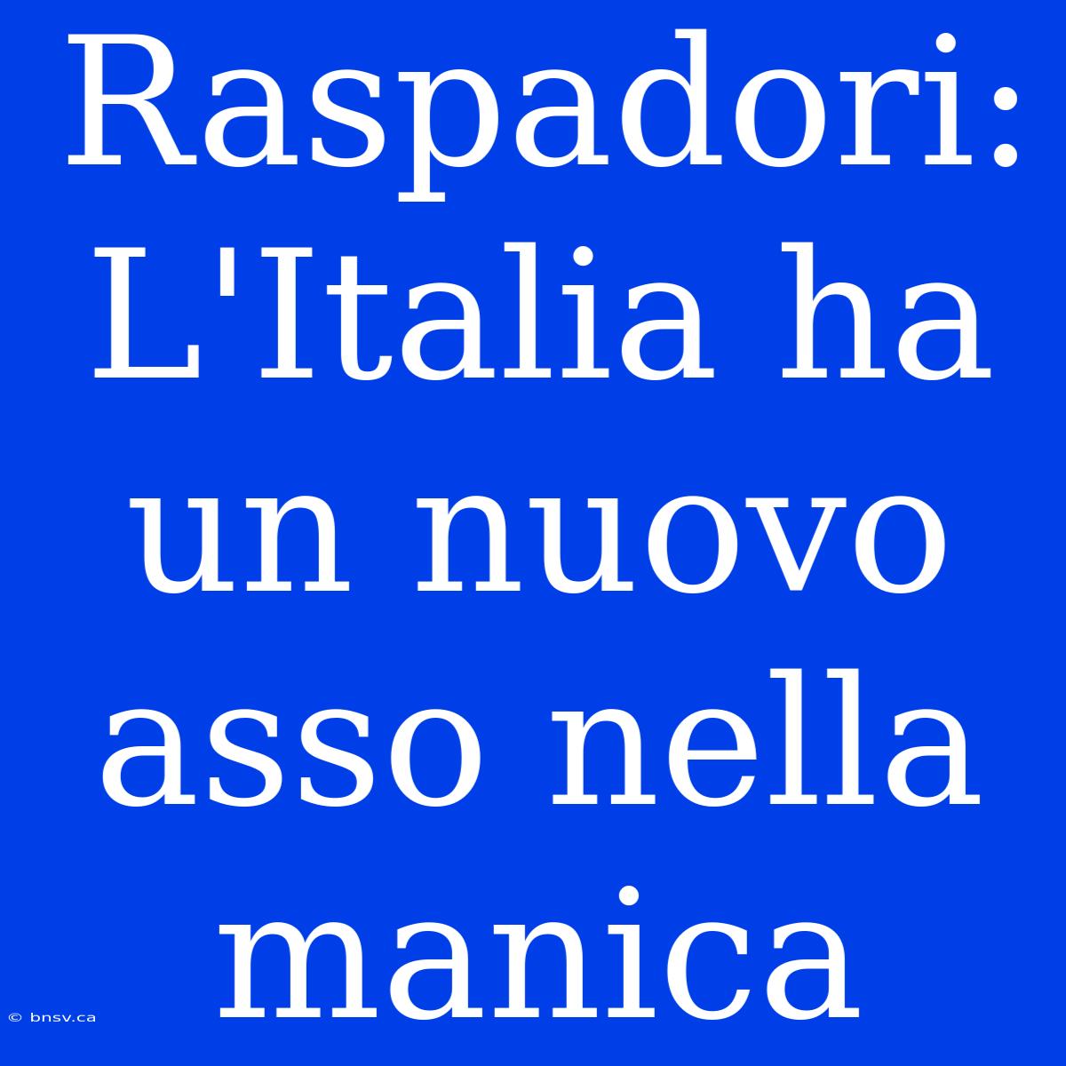 Raspadori: L'Italia Ha Un Nuovo Asso Nella Manica