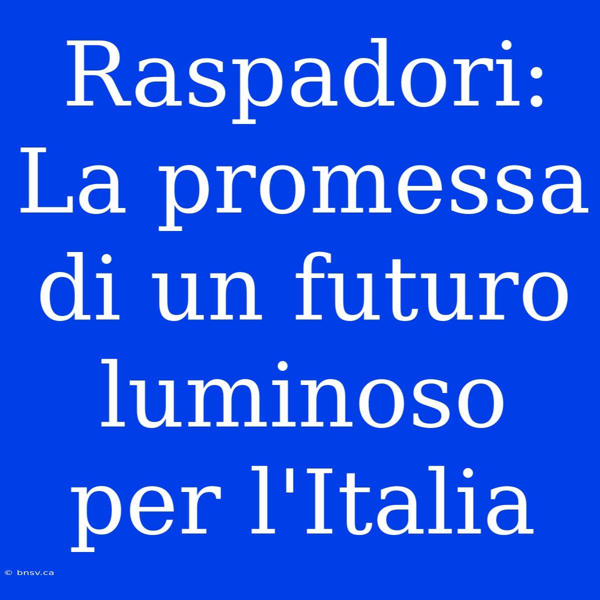 Raspadori: La Promessa Di Un Futuro Luminoso Per L'Italia