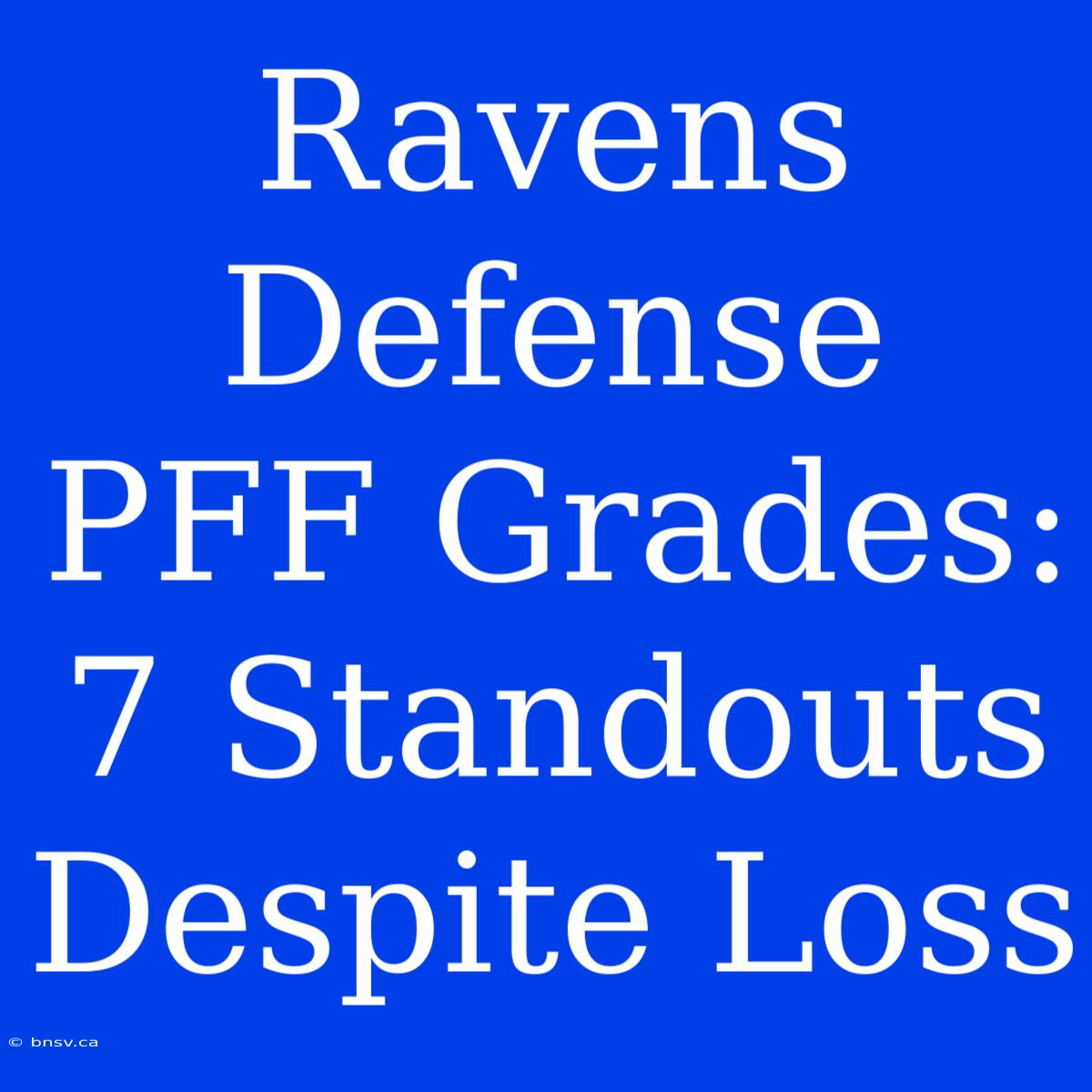 Ravens Defense PFF Grades: 7 Standouts Despite Loss