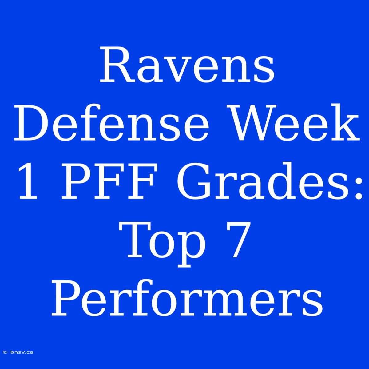 Ravens Defense Week 1 PFF Grades: Top 7 Performers