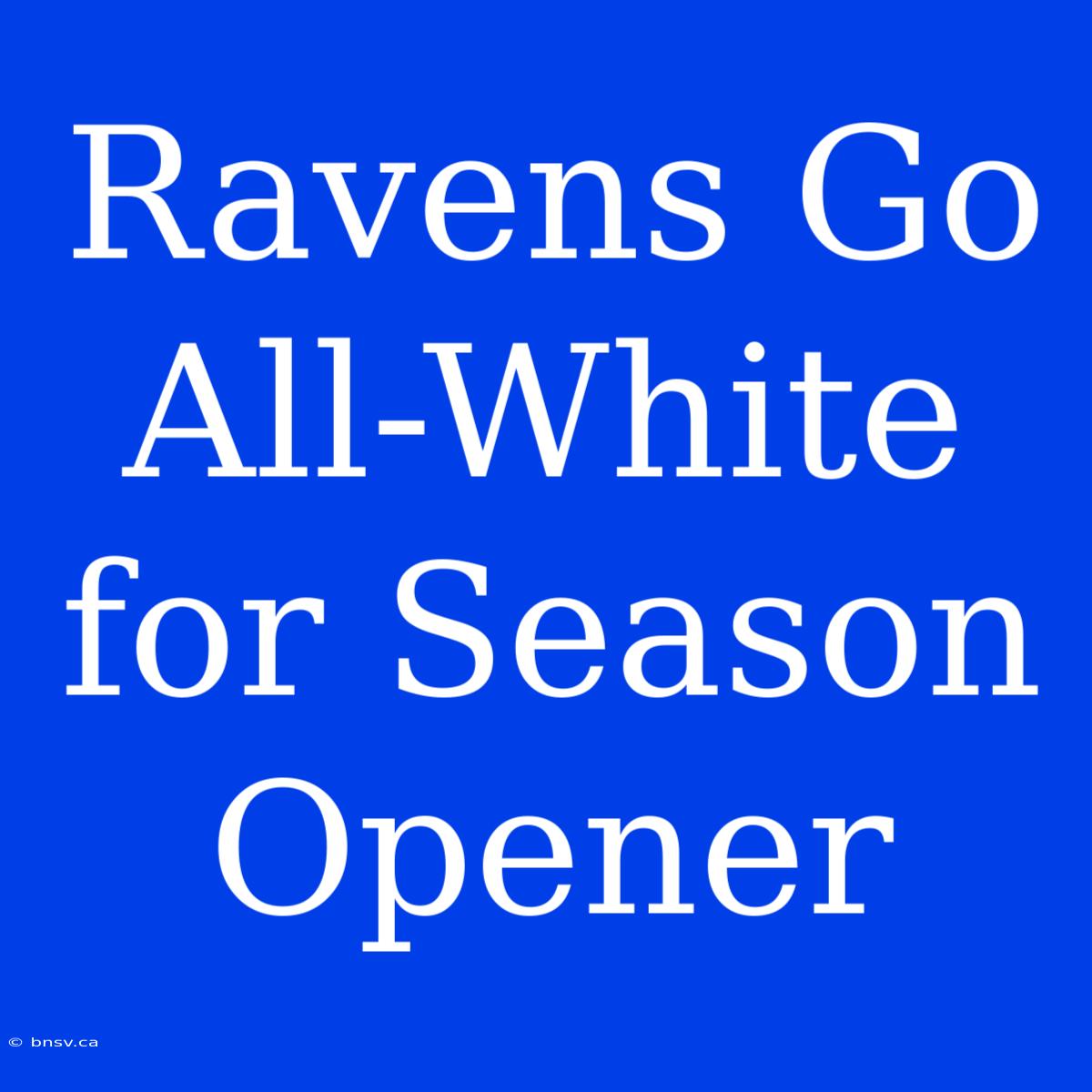 Ravens Go All-White For Season Opener