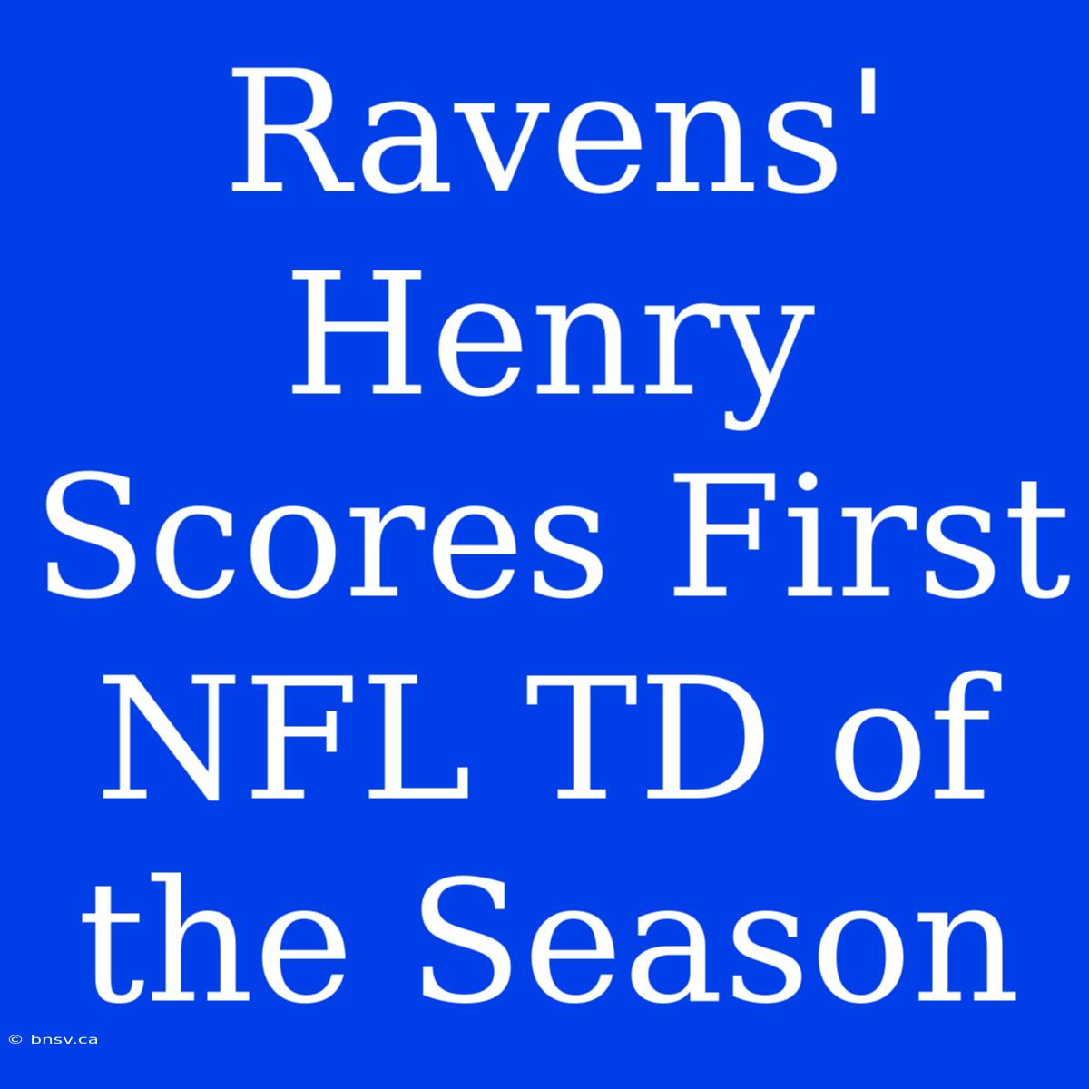 Ravens' Henry Scores First NFL TD Of The Season