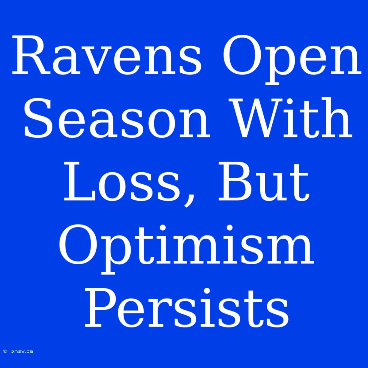 Ravens Open Season With Loss, But Optimism Persists