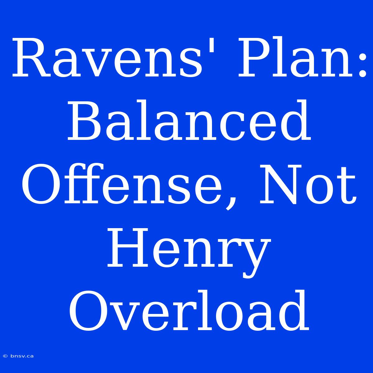 Ravens' Plan: Balanced Offense, Not Henry Overload