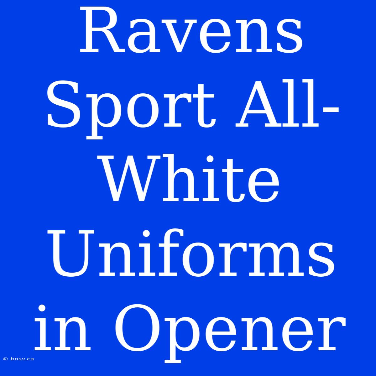 Ravens Sport All-White Uniforms In Opener