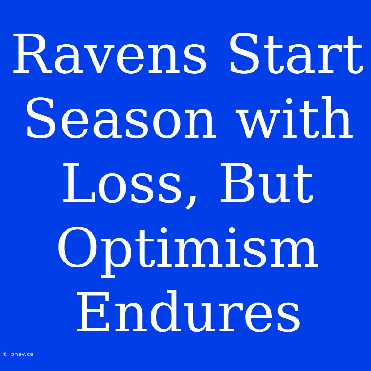 Ravens Start Season With Loss, But Optimism Endures