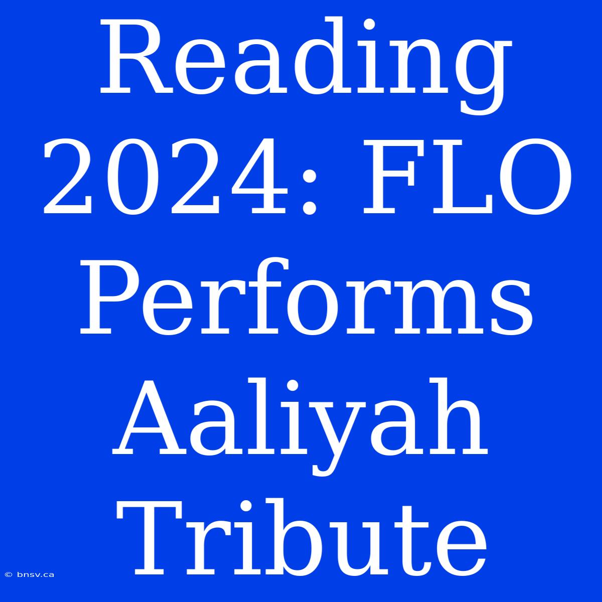 Reading 2024: FLO Performs Aaliyah Tribute