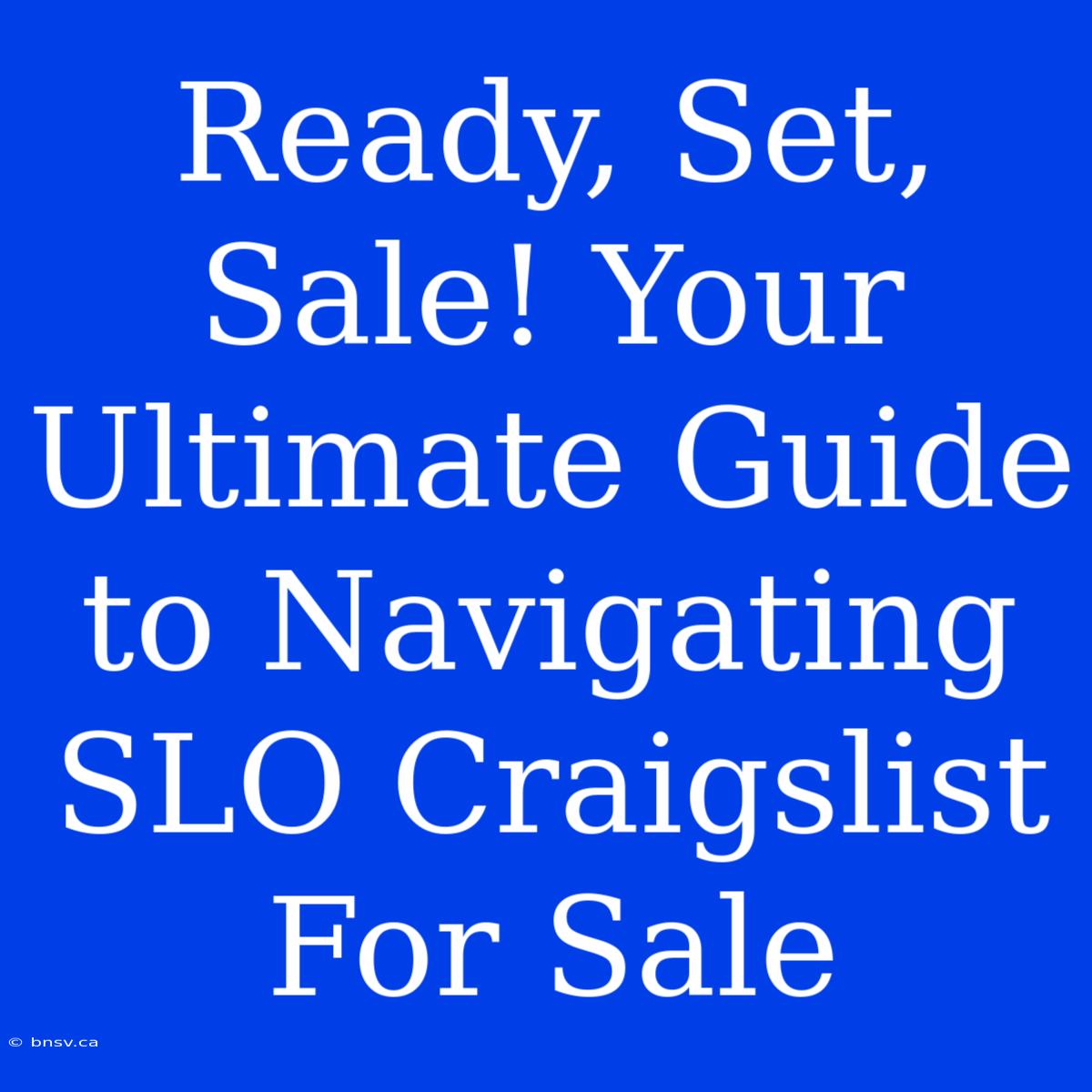 Ready, Set, Sale! Your Ultimate Guide To Navigating SLO Craigslist For Sale