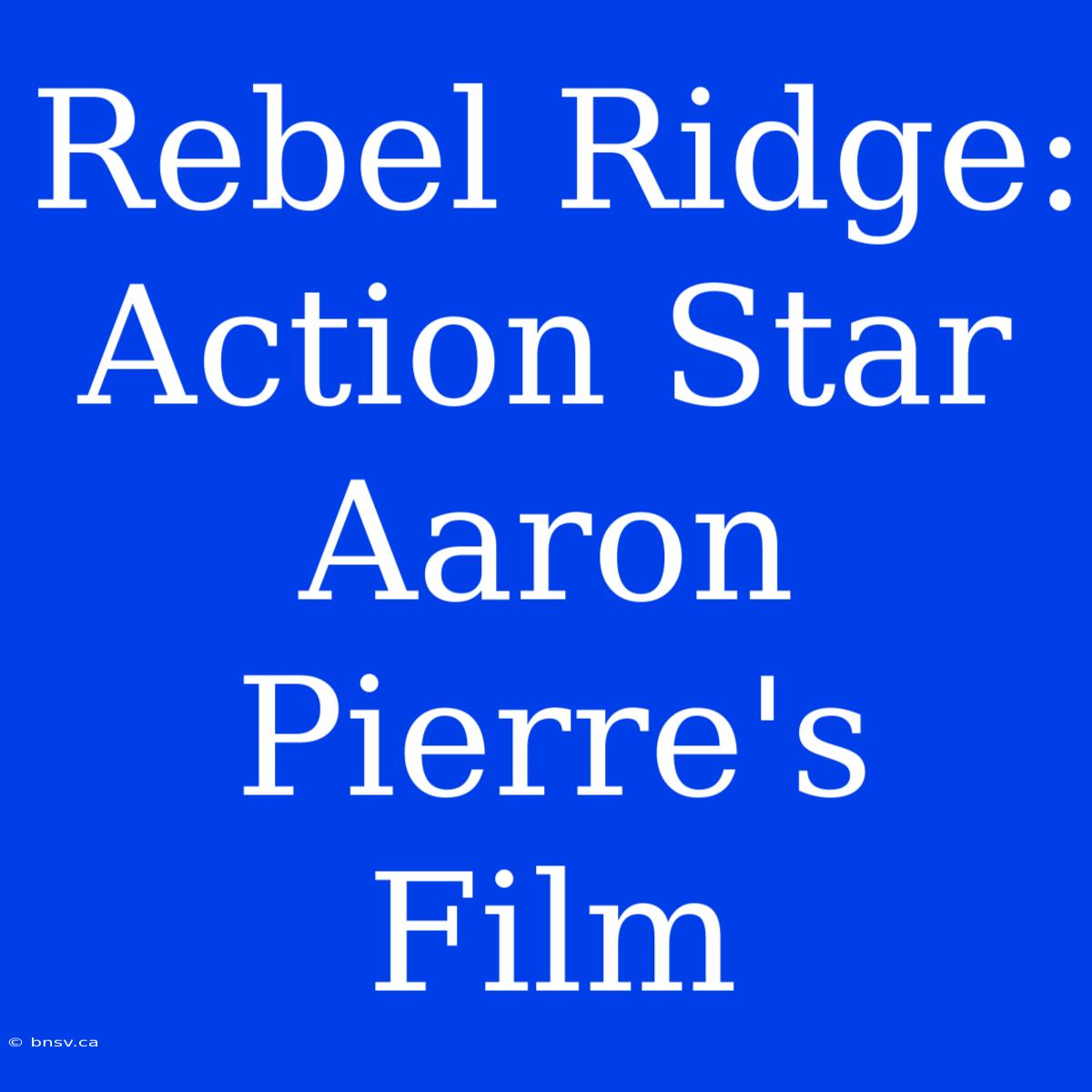 Rebel Ridge: Action Star Aaron Pierre's Film