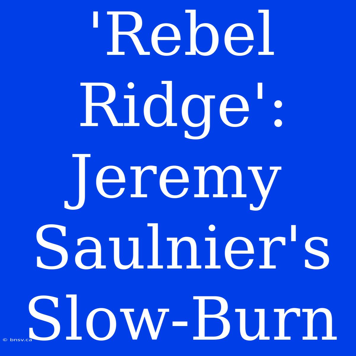 'Rebel Ridge': Jeremy Saulnier's Slow-Burn